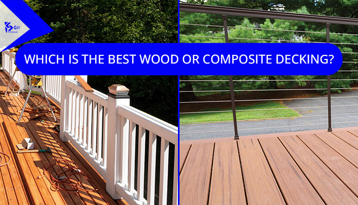 WHICH IS THE BEST WOOD OR COMPOSITE DECKING